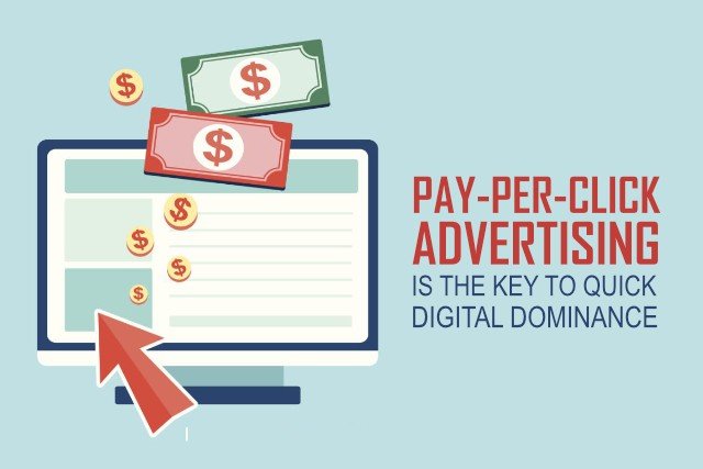 Pay-per-click Advertising is the Key to Quick Digital Dominance